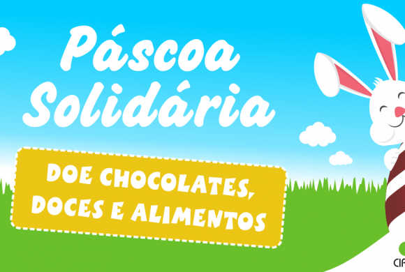 Colabore você também com a campanha Páscoa Solidária do Circo Social